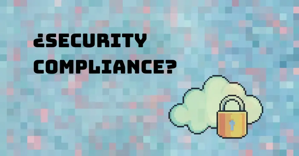 ¿Qué es Security Compliance?